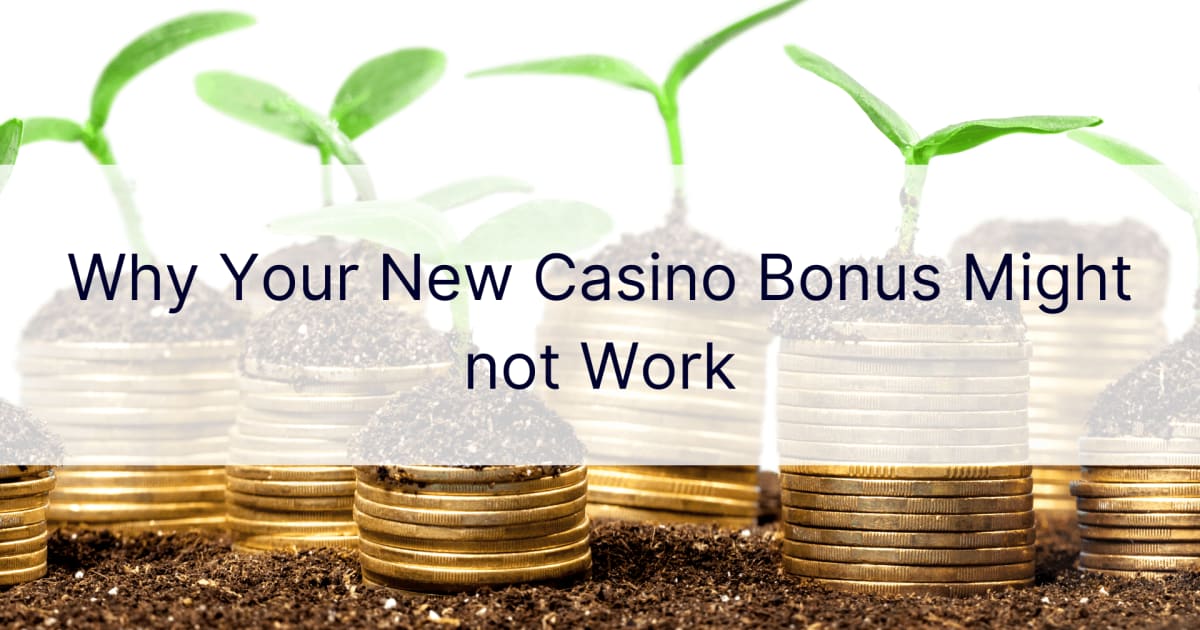 Why Your New Casino Bonus Might not Work